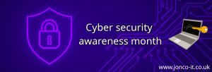 Outline of a purple shield with locked padlock in the centre.Right of the shield is "cyber security awareness month".On the rightmost edge is the Jonco IT &amp; Security logo and web address.